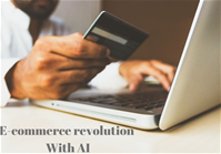 E-commerce creating revolution with Artificial intelligence